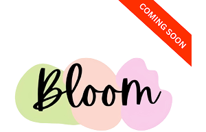 Bloom Coming Soon